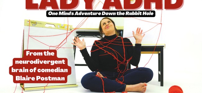 Quick Dish NY: ‘LADY ADHD One Mind’s Adventure Down The Rabbit Hole’ Tomorrow at Caveat