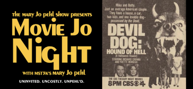 Quick Dish Online: MST3K’s Mary Jo Pehl  Watches “Devil Dog: Hound Of Hell” TOMORROW for A New MOVIE JO NIGHT