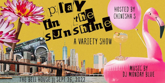 Quick Dish NY: PLAY IN THE SUNSHINE Variety Show 9.26 at The Bell House