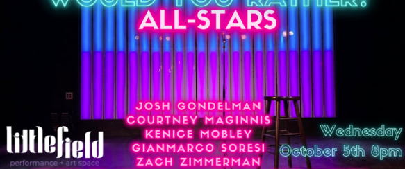 Quick Dish NY: WOULD YOU RATHER? “ALL-STAR” Show TONIGHT at Littlefield