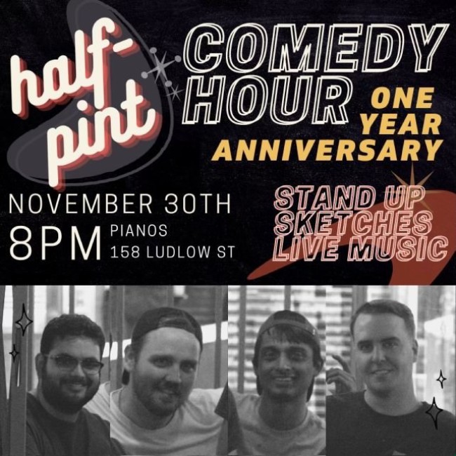 Quick Dish NY: THIS WEDNESDAY 11.30 The HALF-PINT Comedy Hour One Year-Anniversary at Pianos
