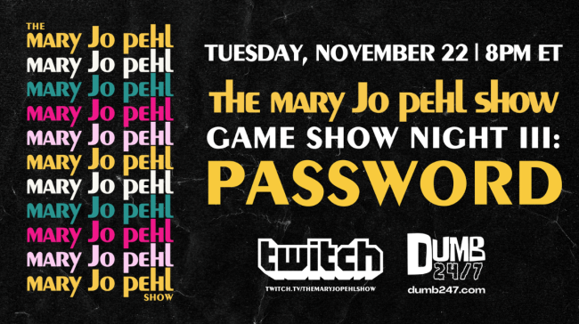 Quick Dish Online: THE MARY JO PEHL SHOW ‘Game Show Night III: Password’ TOMORROW on Twitch