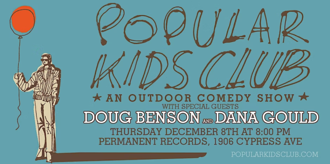 Quick Dish LA: POPULAR KIDS CLUB with DOUG BENSON and DANA GOULD 12.8 at Permanent Records Roadhouse