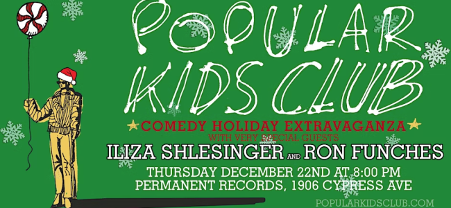 Quick Dish LA: POPULAR KIDS CLUB ‘Holiday Extravaganza’ 12.22 at Permanent Records
