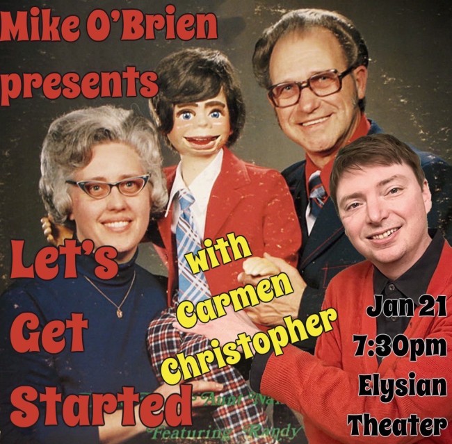 Quick Dish LA: MIKE O’BRIEN Presents LET’S GET STARTED with Carmen Christopher 1.21 at The Elysian Theater