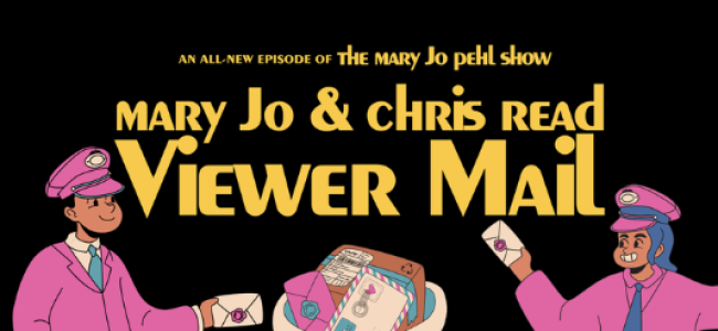 Quick Dish Online: THE MARY JO PEHL SHOW TONIGHT with Mary Jo & Chris Reading Viewer Mail