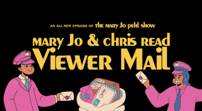 Quick Dish Online: THE MARY JO PEHL SHOW TONIGHT with Mary Jo & Chris Reading Viewer Mail