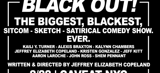 Quick Dish NY: BLACK OUT! A Black History Month COMEDY EXTRAVAGANZA Tonight 2.22 at Caveat