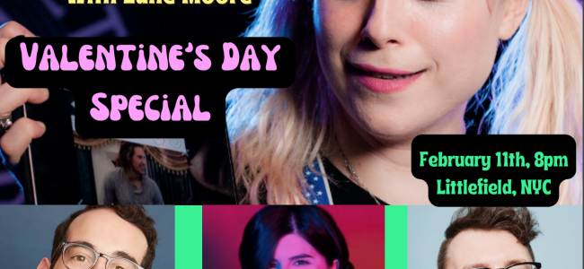 Quick Dish NY: TINDER LIVE Valentine’s Day Special with Lane Moore 2.11 at Littlefield