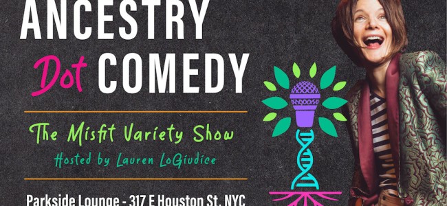 Quick Dish NY: ANCESTRY DOT COMEDY The Misfit Variety Show 4.1 at Parkside Lounge