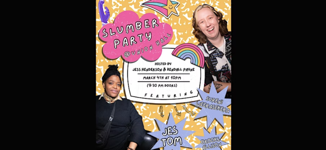 Quick Dish NY: SLUMBER PARTY with Jessica Henderson and Kendall Payne 3.4 at Union Hall