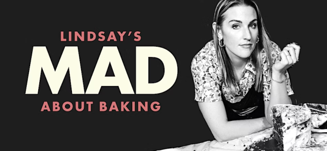 Quick Dish LA: ‘Lindsay’s MAD About Baking’ Tomorrow 3.17 at Lyric Hyperion