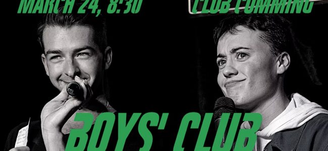 Quick Dish NY: BOY’S CLUB Show TONIGHT at Club Cumming