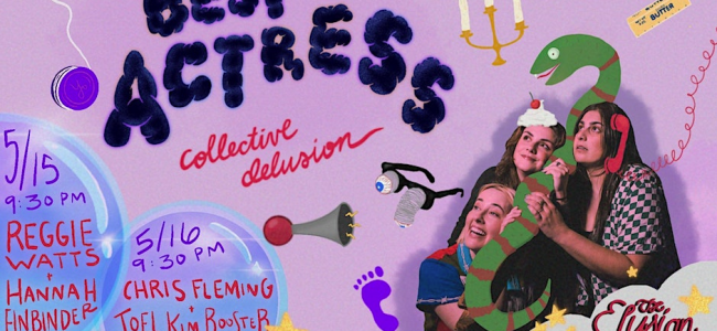 Quick Dish LA: Tonight & Tomorrow at The Elysian BEST ACTRESS Collective Delusion