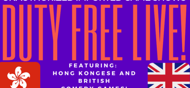 Quick Dish NY: Hong Kong & British Game Shows Brought To Localized Unauthorized Life In DUTY FREE LIVE! 5.26 at Caveat Theater