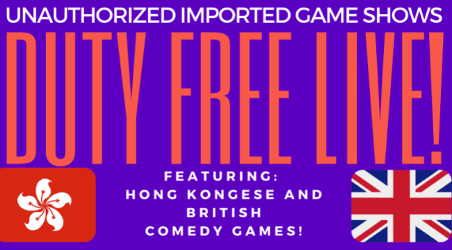 Quick Dish NY: Hong Kong & British Game Shows Brought To Localized Unauthorized Life In DUTY FREE LIVE! 5.26 at Caveat Theater