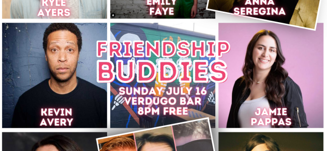 Quick Dish LA: FRIENDSHIP BUDDIES  Live Stand-Up Comedy 7.16 at Verdugo Bar