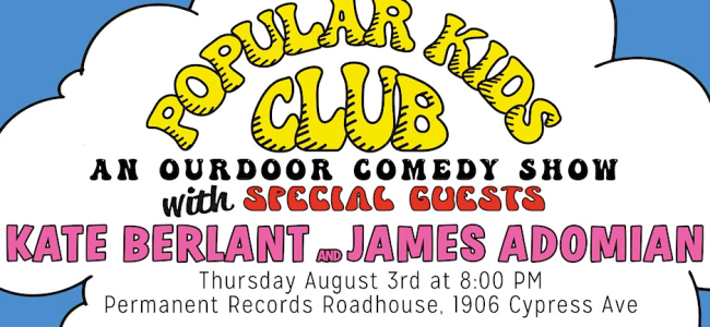 Quick Dish LA: In One Week POPULAR KIDS CLUB with Special Guests KATE BERLANT & JAMES ADOMIAN at Permanent Records