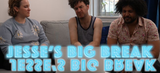 Video Licks: There’s More to JESSE’S BIG BREAK Than Meets The Eye