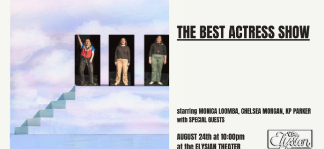 Quick Dish LA: BEST ACTRESS SHOW 8.24 at The Elysian Theater