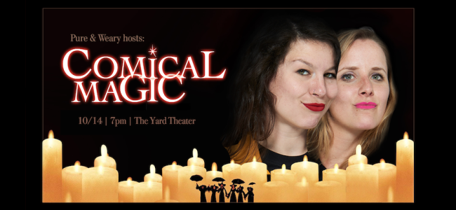 Quick Dish LA: PURE & WEARY Hosts COMICAL MAGIC 10.14 at The Yard Theater
